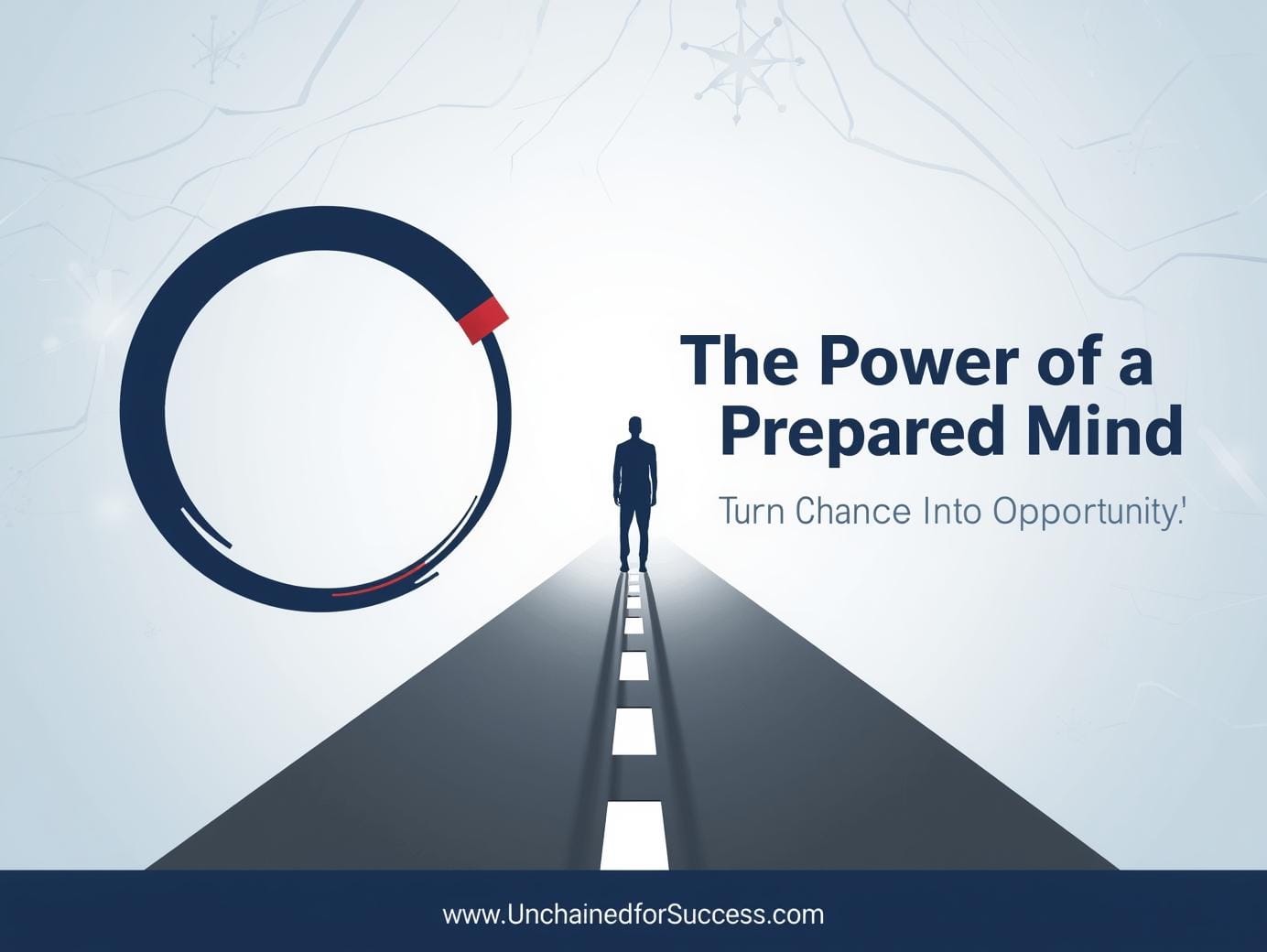 The Power of a Prepared Mind: Turn Chance into Opportunity